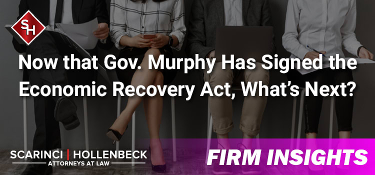 Now that Gov. Murphy Has Signed the Economic Recovery Act, What’s Next?